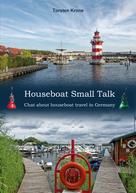 Torsten Krone: Houseboat Small Talk 