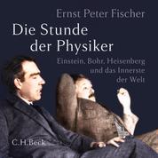 Die Stunde der Physiker - Einstein, Bohr, Heisenberg und das Innerste der Welt. 1922-1932