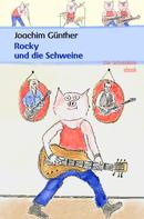 Joachim Günther: Rocky und die Schweine 