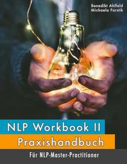NLP Workbook II - Praxishandbuch für NLP-Master-Practitioner