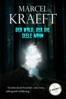 Marcel Kraeft: Der Wald, der die Seele nahm. 