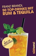 Franz Brandl: 50 Top-Drinks mit Rum und Tequila ★★★★★