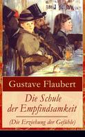 Gustave Flaubert: Die Schule der Empfindsamkeit (Die Erziehung der Gefühle) ★★★★