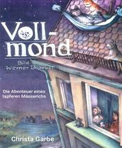 Vollmond - Die Abenteuer eines tapferen Mäuserichs