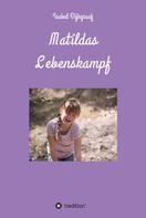 Isabel Dijkgraaf: Matildas Lebenskampf 