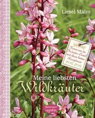 Liesel Malm: Meine liebsten Wildkräuter ★★★★