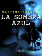 Mariano Gustavo Saravia: La sombra azul 