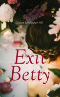 Grace Livingston Hill: Exit Betty 