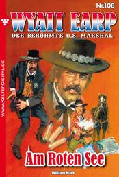 Wyatt Earp 108 – Western - Am Roten See