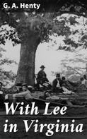 G. A. Henty: With Lee in Virginia 