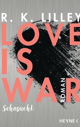 Love is War - Sehnsucht - Roman