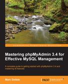 Marc Delisle: Mastering phpMyAdmin 3.4 for Effective MySQL Management 