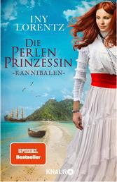 Die Perlenprinzessin. Kannibalen - Roman | Eine historische Familiensaga vom »Königspaar der deutschen Bestsellerliste« DIE ZEIT
