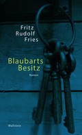 Fritz Rudolf Fries: Blaubarts Besitz 
