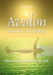Avalon und der Artusweg - Altes Wissen für die Neue Zeit