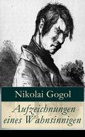 Nikolai Gogol: Aufzeichnungen eines Wahnsinnigen 