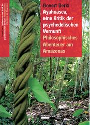 Ayahuasca, eine Kritik der psychedelischen Vernunft - Philosophisches Abenteuer am Amazonas