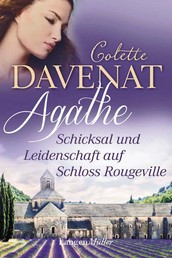 Agathe - Schicksal und Leidenschaft auf Schloss Rougeville - Roman