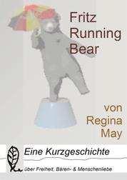 Fritz Running Bear - Eine Kurzgeschichte über Freiheit, Bären- und Menschenliebe