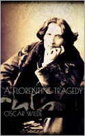 Oscar Wilde: A Florentine Tragedy 