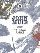 John Muir: Our National Parks 