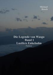 Die Legende von Wasgo Band 1 - Luzifers Enkelsohn