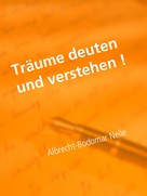 Albrecht-Bodomar Nelle: Träume deuten und verstehen! 