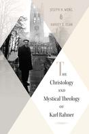 Harvey D. Egan: Christology and Mystical Theology of Karl Rahner 