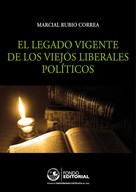 Marcial Rubio: El legado vigente de los viejos liberales políticos 