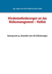 Mindestanforderungen an das Risikomanagement - MaRisk - Fassung vom 14. Dezember 2012 mit Erläuterungen