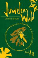 Verena Binder: Juwelenwald 1.3 
