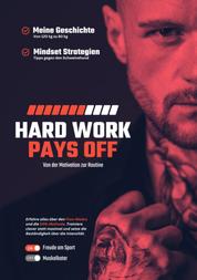 Hard Work Pays Off - Von der Motivation zur Routine