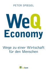 WeQ Economy - Wege zu einer Wirtschaft für den Menschen