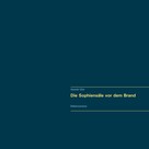 Alexander Glück: Die Sophiensäle vor dem Brand. Vollständiger Reprint in Originalgröße. 