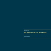 Die Sophiensäle vor dem Brand. Vollständiger Reprint in Originalgröße. - Bilddokumentation