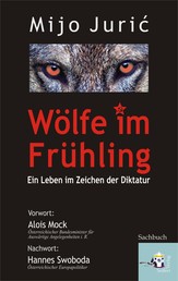 Wölfe im Frühling - Ein Leben im Zeichen der Diktatur