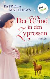 Der Wind in den Zypressen - Roman