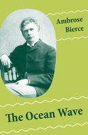 Ambrose Gwinnett Bierce: The Ocean Wave 