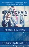 Sebastian Merz: Blockchain Technology - The Next Big Thing 