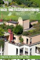 Andreas Bauernfeind: Dach- und Fassadenbegrünung 