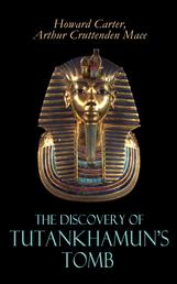 The Discovery of Tutankhamun's Tomb - Illustrated Edition