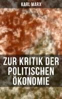 Karl Marx: Zur Kritik der politischen Ökonomie 