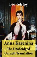 Leo Tolstoi: Anna Karenina - The Unabridged Garnett Translation 