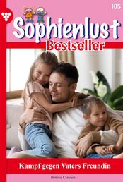 Sophienlust Bestseller 105 – Familienroman - Kampf gegen Vaters Freundin