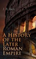 J. B. Bury: A History of the Later Roman Empire (Vol. 1&2) 