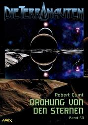 DIE TERRANAUTEN, Band 50: DROHUNG VON DEN STERNEN - Die große Science-Fiction-Saga!