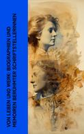 George Sand: Von Leben und Werk: Biographien und Memoiren berühmter Schriftstellerinnen 