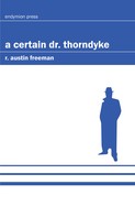 R. Austin Freeman: A Certain Dr. Thorndyke 