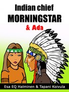 Esa Halminen: Indian Chief Morning Star & Ada 