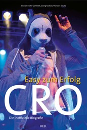Cro - Easy zum Erfolg - Die inoffizielle Biografie